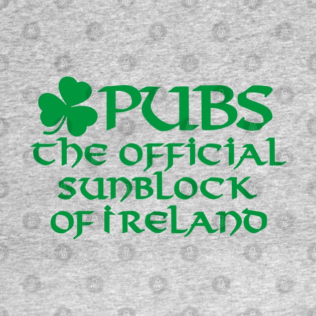 Pubs the official sunblock of Ireland funny Irish by LaundryFactory